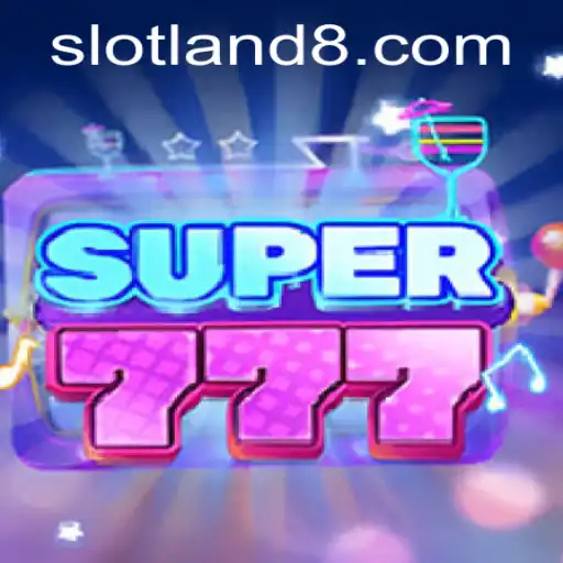 Super777: A Spin Through Slotland's Latest Casino Hit